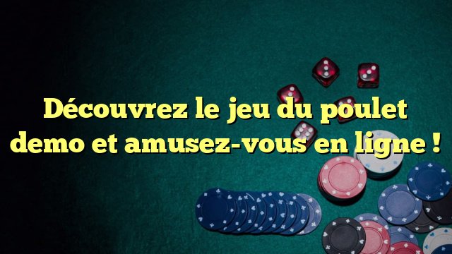 En savoir plus sur jeu du poulet casino